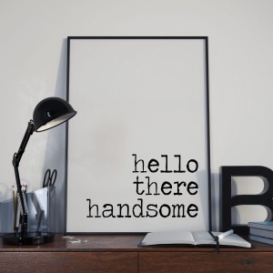 hello there handsome.jpg