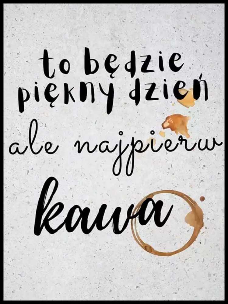 Najpierw kawa w ramcee 1.jpg