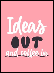 Plakat Ideas Out and Coffee In – plakat typograficzny | 4rooms