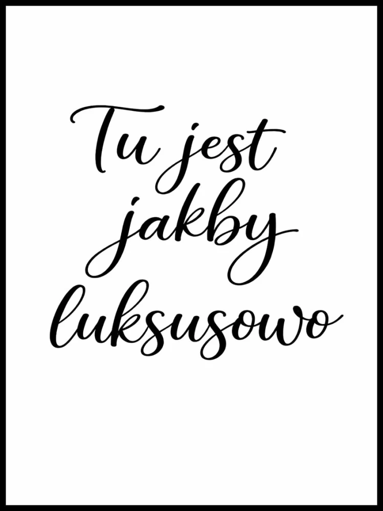 Plakat motto, Tu jest jakby luksusowo 4rooms